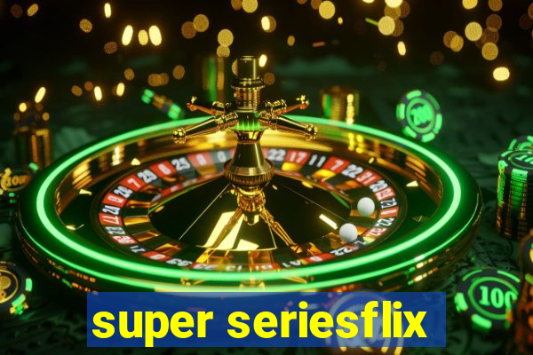 super seriesflix